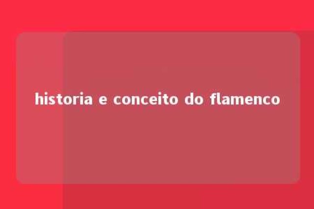 historia e conceito do flamenco 