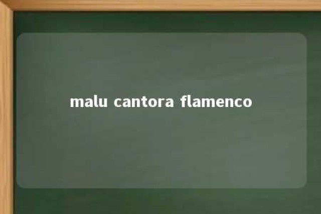 malu cantora flamenco 