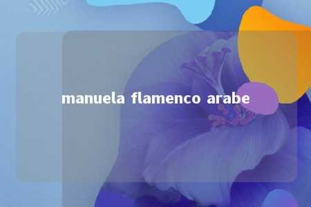 manuela flamenco arabe 