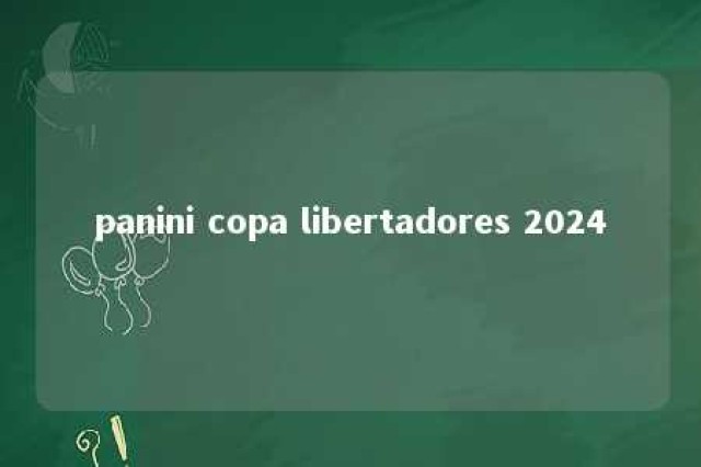 panini copa libertadores 2024 