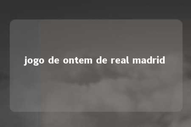 jogo de ontem de real madrid 