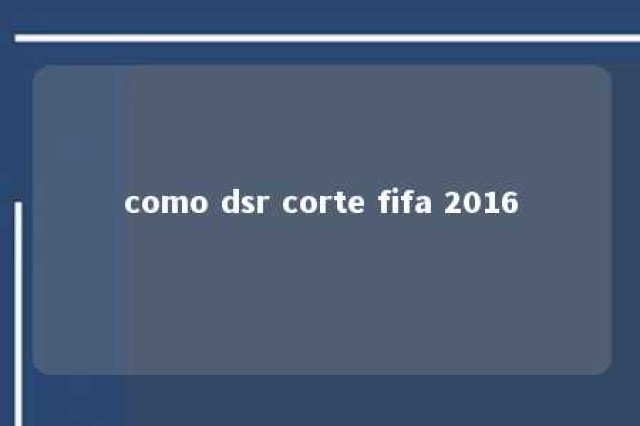 como dsr corte fifa 2016 