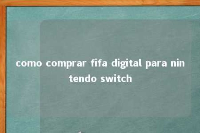 como comprar fifa digital para nintendo switch 