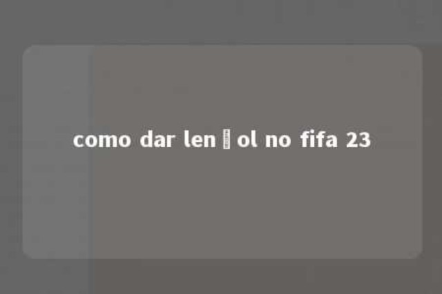 como dar lençol no fifa 23 