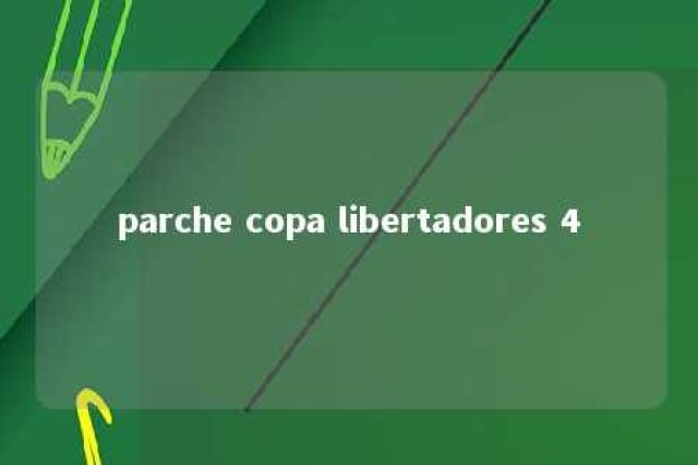 parche copa libertadores 4 