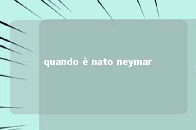 quando è nato neymar 