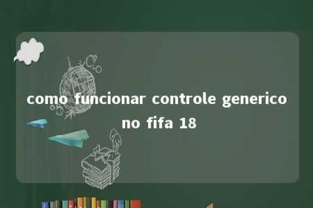 como funcionar controle generico no fifa 18 