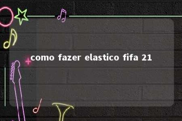 como fazer elastico fifa 21 