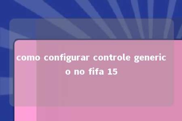 como configurar controle generico no fifa 15 