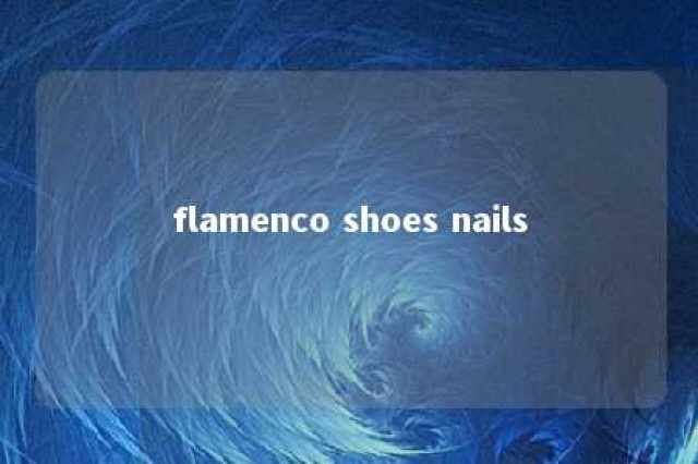 flamenco shoes nails 