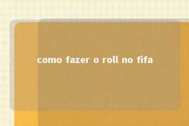 como fazer o roll no fifa 