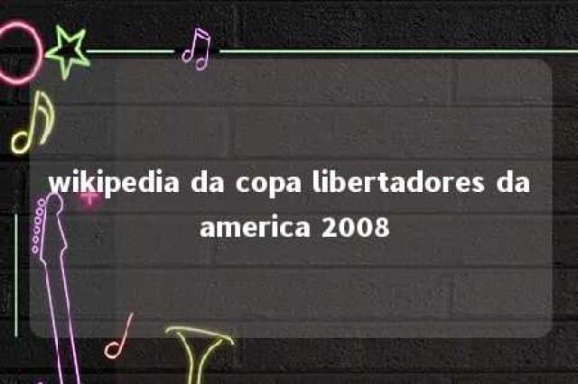 wikipedia da copa libertadores da america 2008 