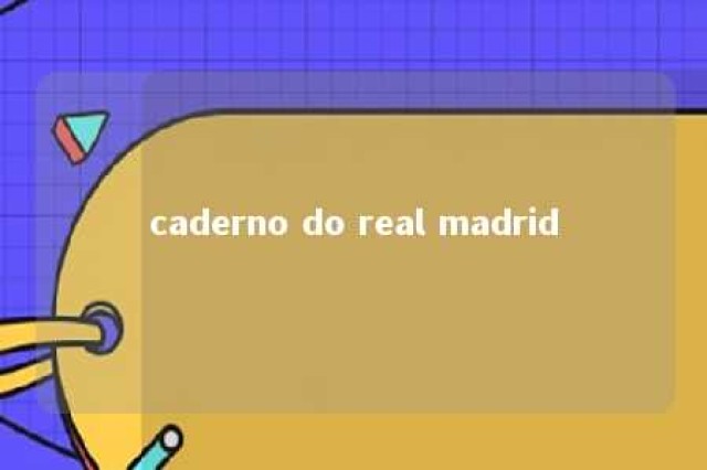 caderno do real madrid 