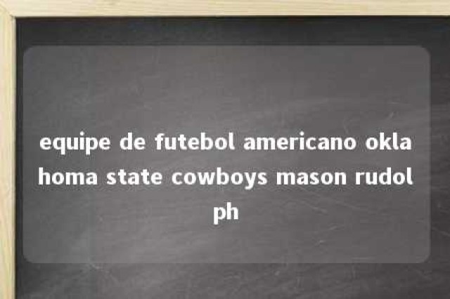 equipe de futebol americano oklahoma state cowboys mason rudolph 