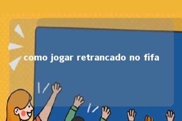 como jogar retrancado no fifa 