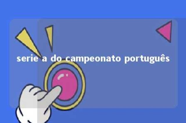 serie a do campeonato português 