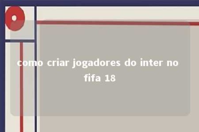 como criar jogadores do inter no fifa 18 