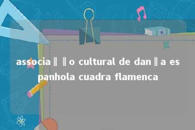 associação cultural de dança espanhola cuadra flamenca 