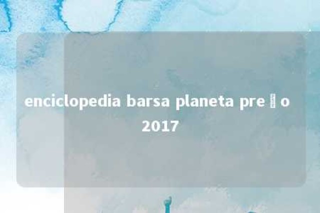 enciclopedia barsa planeta preço 2017 