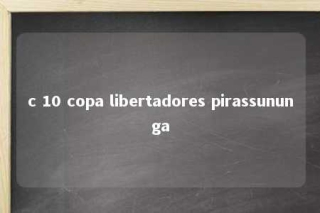 c 10 copa libertadores pirassununga 