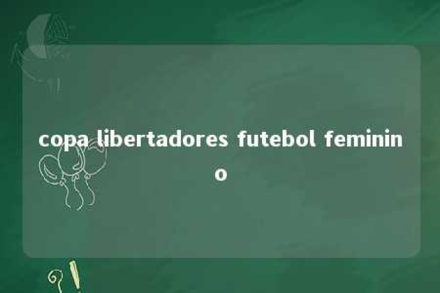 copa libertadores futebol feminino 