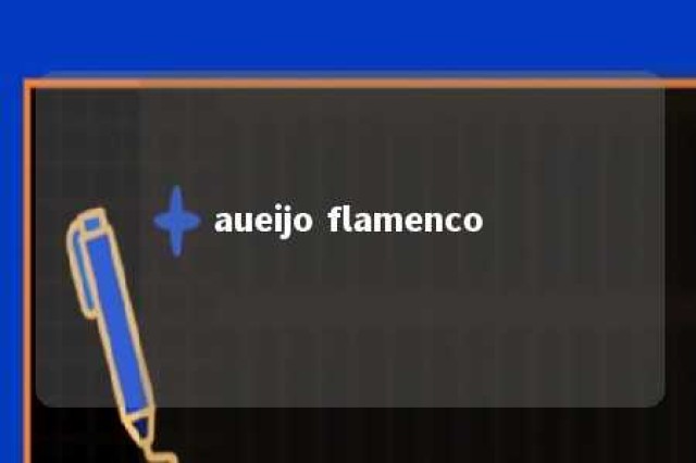 aueijo flamenco 