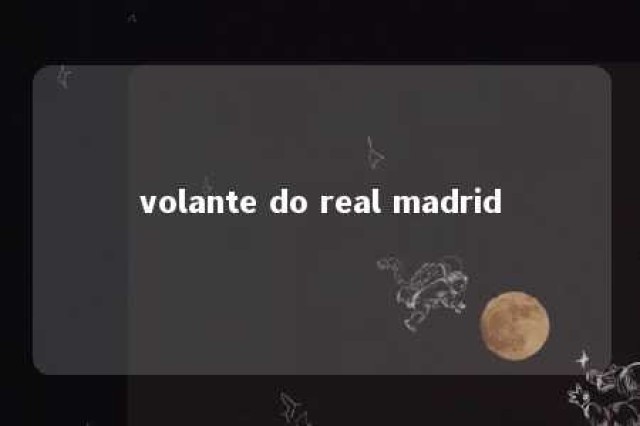 volante do real madrid 