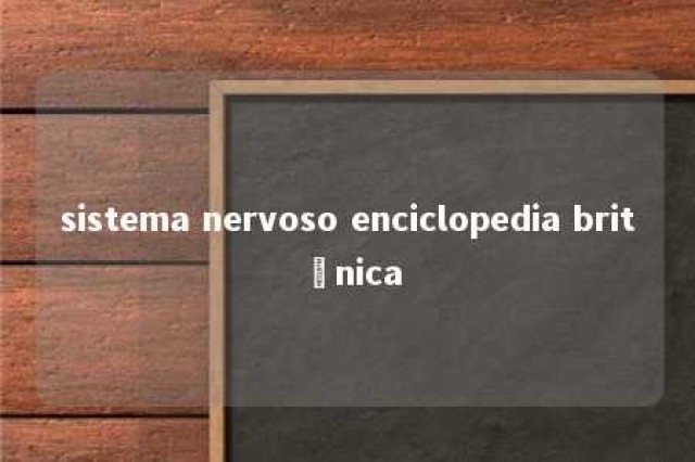 sistema nervoso enciclopedia britânica 