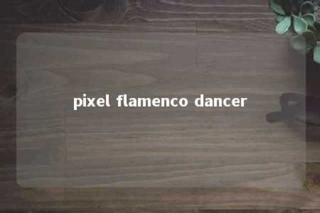 pixel flamenco dancer 