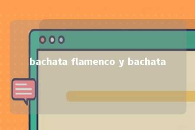 bachata flamenco y bachata 