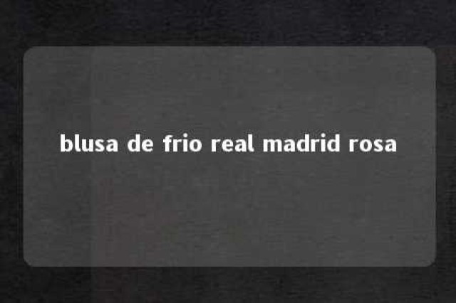 blusa de frio real madrid rosa 