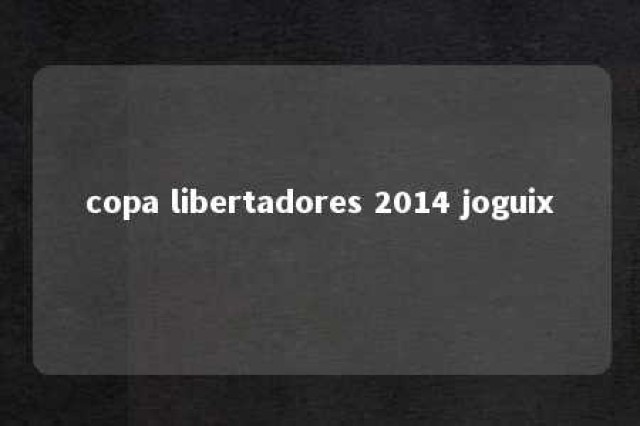 copa libertadores 2014 joguix 