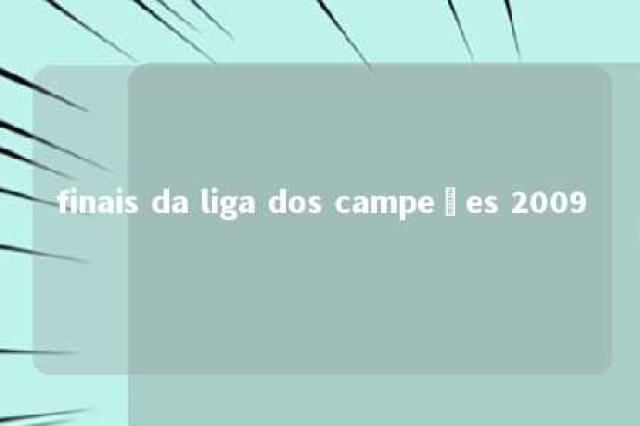 finais da liga dos campeões 2009 