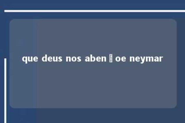 que deus nos abençoe neymar 