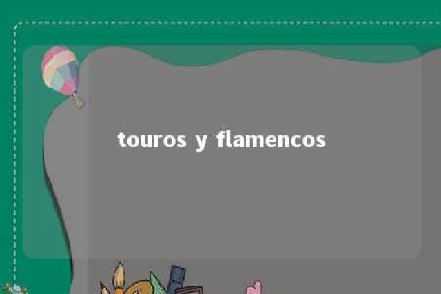 touros y flamencos 