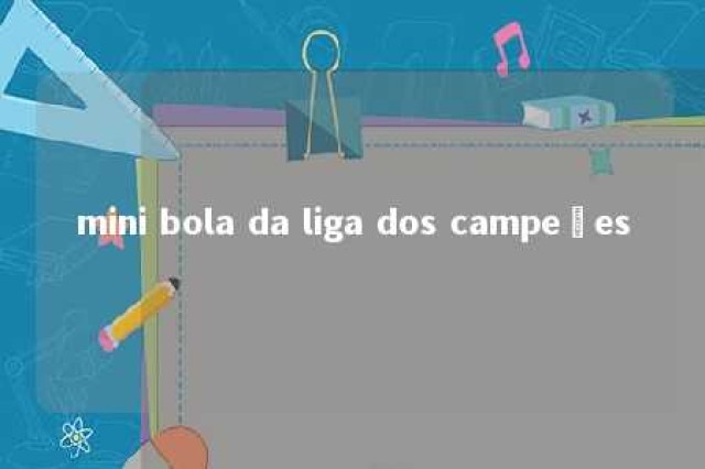 mini bola da liga dos campeões 