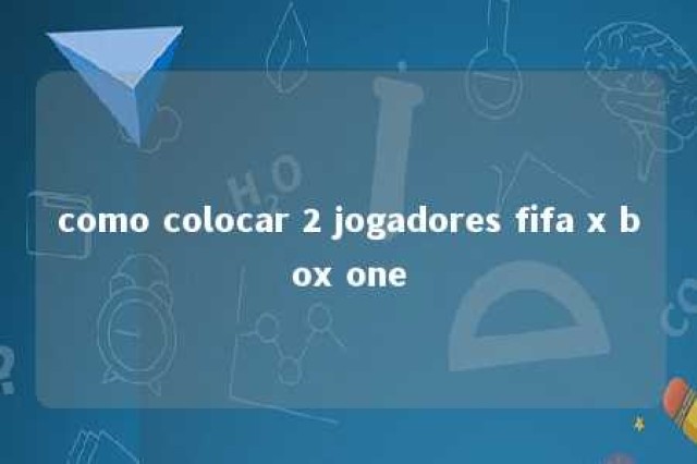 como colocar 2 jogadores fifa x box one 