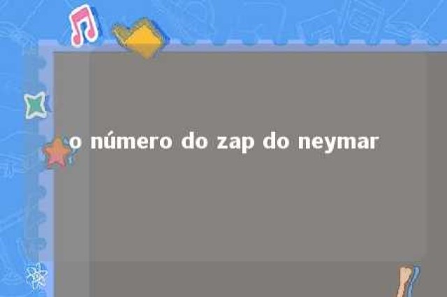 o número do zap do neymar 