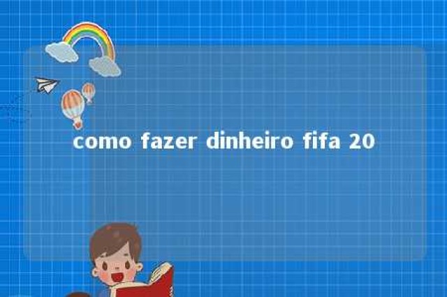 como fazer dinheiro fifa 20 