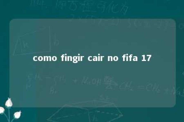 como fingir cair no fifa 17 