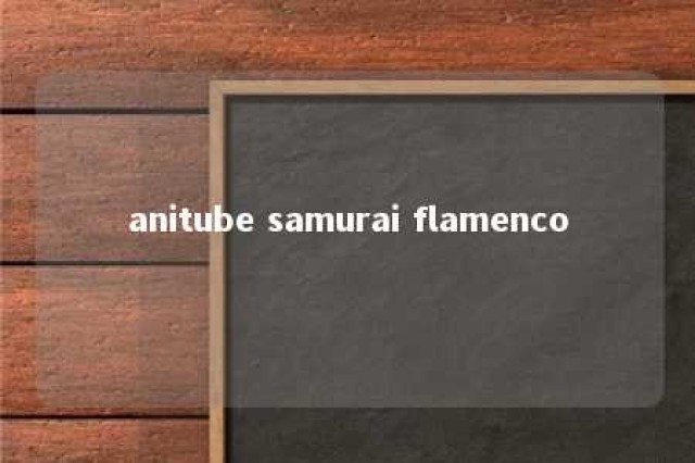 anitube samurai flamenco 