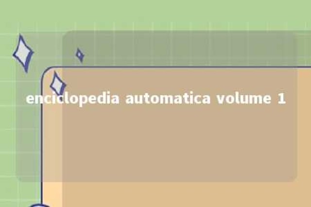 enciclopedia automatica volume 1 