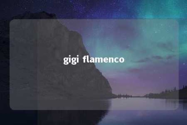 gigi flamenco 