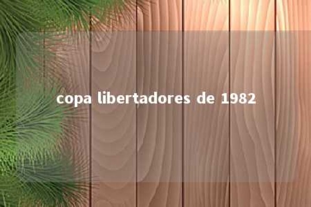 copa libertadores de 1982 