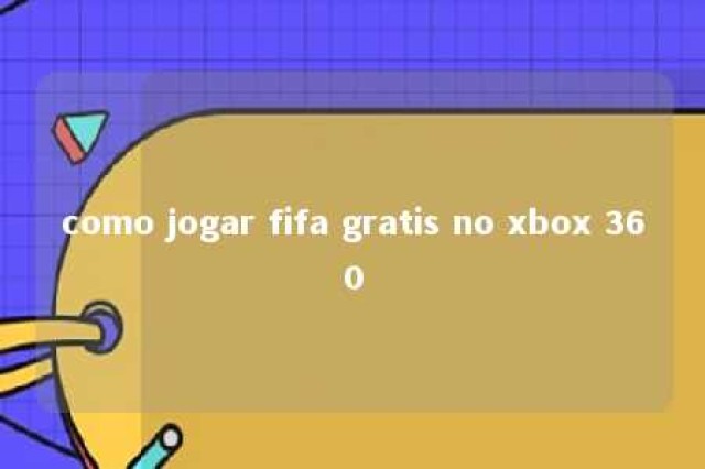 como jogar fifa gratis no xbox 360 