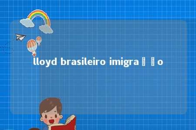 lloyd brasileiro imigração 