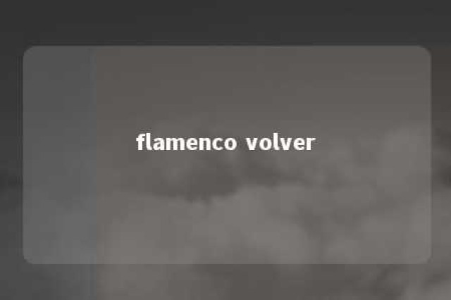 flamenco volver 