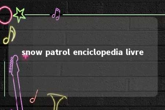 snow patrol enciclopedia livre 