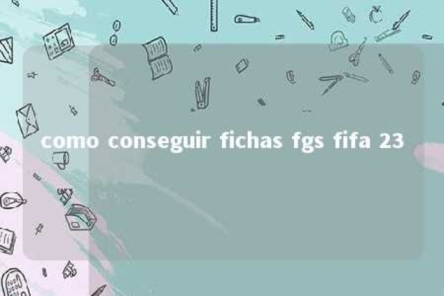 como conseguir fichas fgs fifa 23 