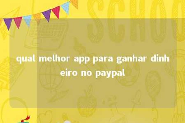 qual melhor app para ganhar dinheiro no paypal 